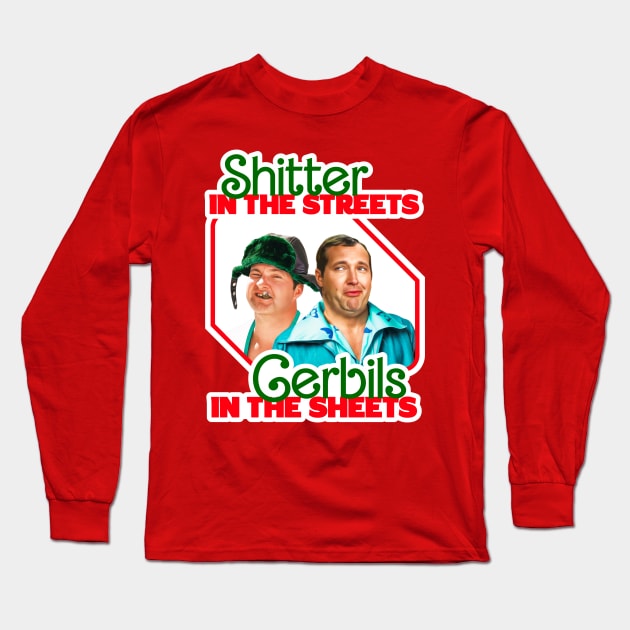 Shitter In The Streets, Gerbils In The Sheets Long Sleeve T-Shirt by darklordpug